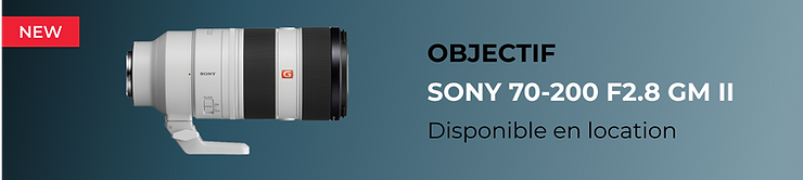 Bannière Objectif Sony 70-200 F2.8 GM II, disponible en location